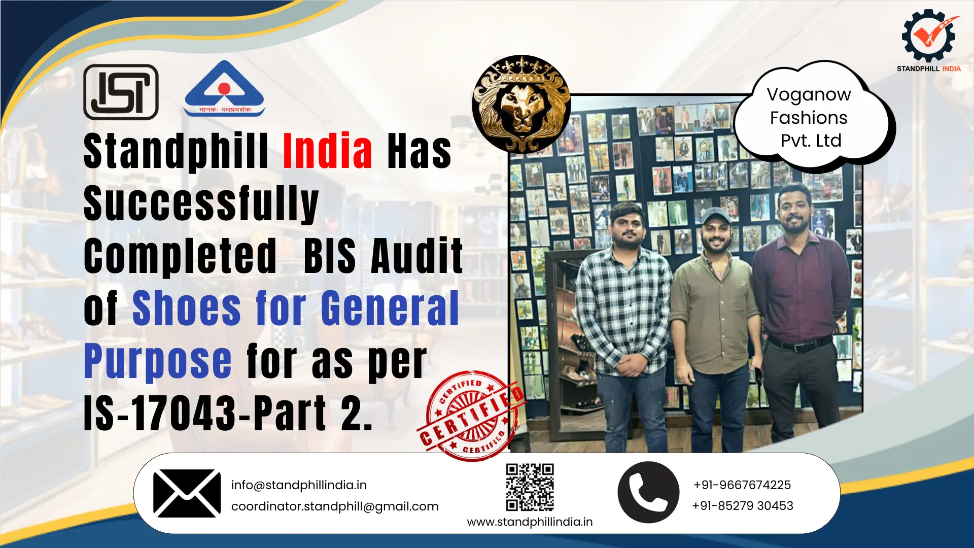 Standphill India successfully completed BIS audit for Shoes for General Purpose as per IS 17043 Part 2 for Voganow Fashions Private Limited approved by Bureau of Indian Standards:- 